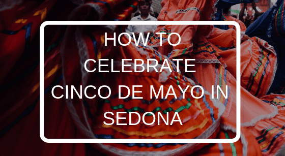 How to Celebrate Cinco de Mayo in Sedona, Alma de Sedona Inn
